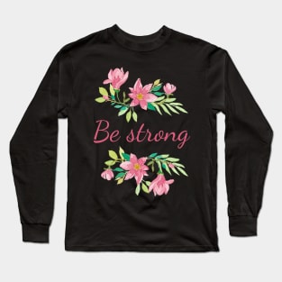 Be strong Long Sleeve T-Shirt